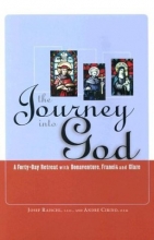 Cover art for The Journey Into God: A Forty-Day Retreat with Bonaventure, Francis and Clare
