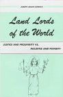 Cover art for Land Lords of the World: Justice and Prosperity Vs. Injustice and Poverty