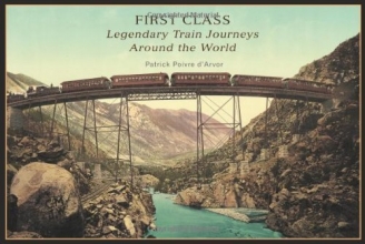 Cover art for First Class: Legendary Train Journeys Around the World