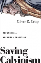 Cover art for Saving Calvinism: Expanding the Reformed Tradition