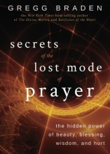 Cover art for Secrets of the Lost Mode of Prayer: The Hidden Power of Beauty, Blessing, Wisdom, and Hurt
