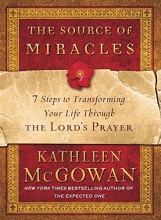 Cover art for The Source of Miracles: 7 Steps to Transforming Your Life Through the Lord's Prayer
