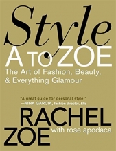 Cover art for Style A to Zoe: The Art of Fashion, Beauty, & Everything Glamour