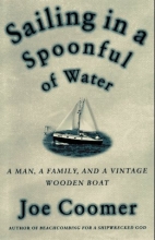 Cover art for Sailing in a Spoonful of Water: A Landlubber's Education on a Vintage Wooden Boat