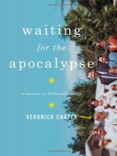 Cover art for Waiting for the Apocalypse: A Memoir of Faith and Family