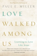 Cover art for Love Walked among Us: Learning to Love Like Jesus