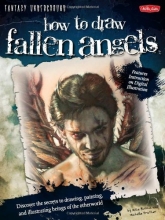 Cover art for How to Draw Fallen Angels: Discover the secrets to drawing, painting, and illustrating beings of the otherworld (Fantasy Underground)