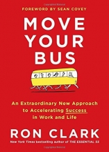 Cover art for Move Your Bus: An Extraordinary New Approach to Accelerating Success in Work and Life