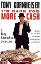 Cover art for I'm Back for More Cash: A Tony Kornheiser Collection Because You Can't Take Two Hundred Newspapers