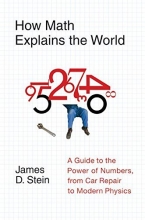 Cover art for How Math Explains the World: A Guide to the Power of Numbers, from Car Repair to Modern Physics