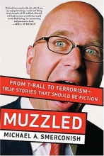 Cover art for Muzzled: From T-Ball to Terrorism-True Stories That Should Be Fiction