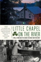 Cover art for Little Chapel on the River: A Pub, a Town and the Search for What Matters Most