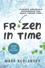Cover art for Frozen in Time: Clarence Birdseye's Outrageous Idea About Frozen Food