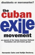 Cover art for The Cuban Exile Movement: Dissidents or Mercenaries