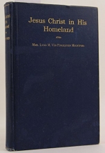 Cover art for Jesus Christ in his homeland;: Lectures by Mme. Lydia M. von Finkelstein Mountford, stenographically reported