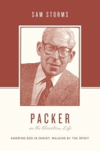 Cover art for Packer on the Christian Life: Knowing God in Christ, Walking by the Spirit
