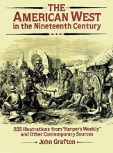 Cover art for The American West in the Nineteenth Century: 255 Illustrations from "Harper's Weekly" and Other Contemporary Sources (Dover Pictorial Archive)