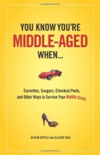 Cover art for You Know You Are Middle Aged When...: Cougars, Corvettes, Chemical Peels, and Other Ways to Survive Your Midlife Crisi
