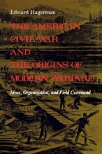 Cover art for The American Civil War and the Origins of Modern Warfare: Ideas, Organization, and Field Command (Midland Book)