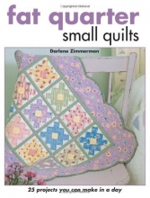 Cover art for Fat Quarter Small Quilts: 25 Projects You Can Make in a Day