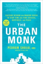 Cover art for The Urban Monk: Eastern Wisdom and Modern Hacks to Stop Time and Find Success, Happiness, and Peace