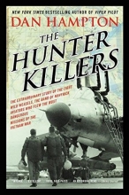 Cover art for The Hunter Killers: The Extraordinary Story of the First Wild Weasels, the Band of Maverick Aviators Who Flew the Most Dangerous Missions of the Vietnam War
