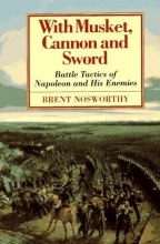Cover art for With Musket, Cannon And Sword: Battle Tactics Of Napoleon And His Enemies
