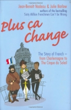 Cover art for Plus Ca Change: The Story of French from Charlemagne to the Cirque Du Soleil