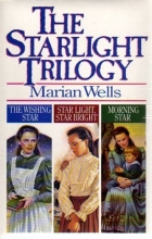 Cover art for The Wishing Star/Star Light, Star Bright/Morning Star (The Starlight Trilogy 1-3)