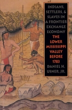 Cover art for Indians, Settlers, and Slaves in a Frontier Exchange Economy: The Lower Mississippi Valley Before 1783 (Published for the Omohundro Institute of Early ... History and Culture, Williamsburg, Virginia)