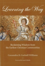 Cover art for Learning the Way: Reclaiming Wisdom from the Earliest Christian Communities