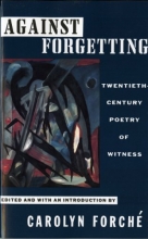 Cover art for Against Forgetting: Twentieth-Century Poetry of Witness