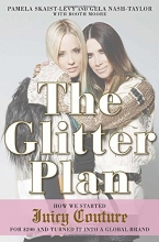 Cover art for The Glitter Plan: How We Started Juicy Couture for $200 and Turned It into a Global Brand