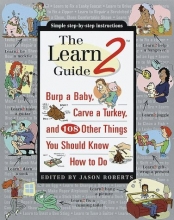 Cover art for The Learn2 Guide: Burp a Baby, Carve a Turkey, and 108 Other Things You Should Know How to Do