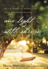 Cover art for One Light Still Shines: My Life Beyond the Shadow of the Amish Schoolhouse Shooting