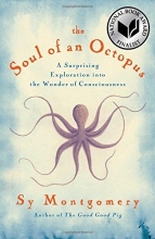 Cover art for The Soul of an Octopus: A Surprising Exploration into the Wonder of Consciousness