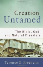 Cover art for Creation Untamed: The Bible, God, and Natural Disasters (Theological Explorations for the Church Catholic)