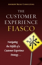 Cover art for The Customer Experience Fiasco: Learning from the Misguided Adventures of a Customer Experience Executive