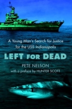 Cover art for Left for Dead: A Young Man's Search for Justice for the USS Indianapolis
