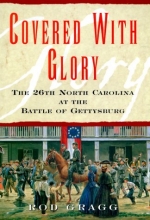 Cover art for Covered with Glory: The 26th North Carolina Infantry at Gettysburg