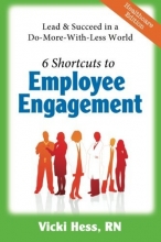 Cover art for 6 Shortcuts to Employee Engagement: Lead & Succeed in a Do-More-with-Less World (Healthcare Edition)