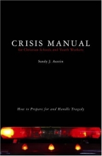 Cover art for Crisis Manual for Christian Schools and Youth Workers: How to Prepare for and Handle Tragedy
