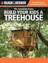 Cover art for Black & Decker The Complete Guide: Build Your Kids a Treehouse (Black & Decker Complete Guide)