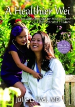 Cover art for A Healthier Wei: Reclaiming Health for Misdiagnosed and Overmedicated Children