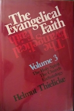 Cover art for Evangelical Faith, The Volume 3 The Holy Spirit the Church Eschatology