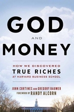 Cover art for God and Money: How We Discovered True Riches at Harvard Business School by Gregory Baumer and John Cortines - Paperback