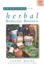 Cover art for Creating an Herbal Bodycare Business (Making a Living Naturally)