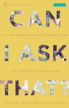 Cover art for Can I Ask That?: 8 Hard Questions about God & Faith [Sticky Faith Curriculum] Leader Guide