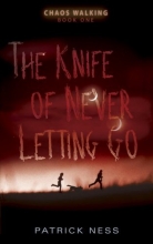 Cover art for The Knife of Never Letting Go: Chaos Walking: Book One