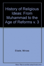 Cover art for History of Religious Ideas: From Muhammad to the Age of Reforms v. 3